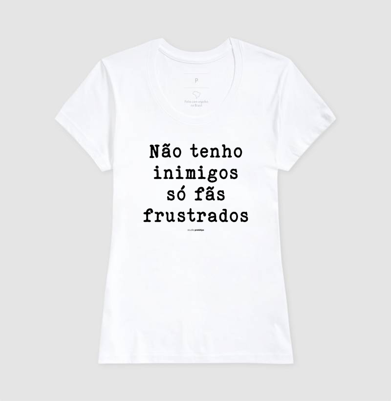Não Tenho Inimigos, Só Fãs Frustrados (estampa G) - Imagem 5