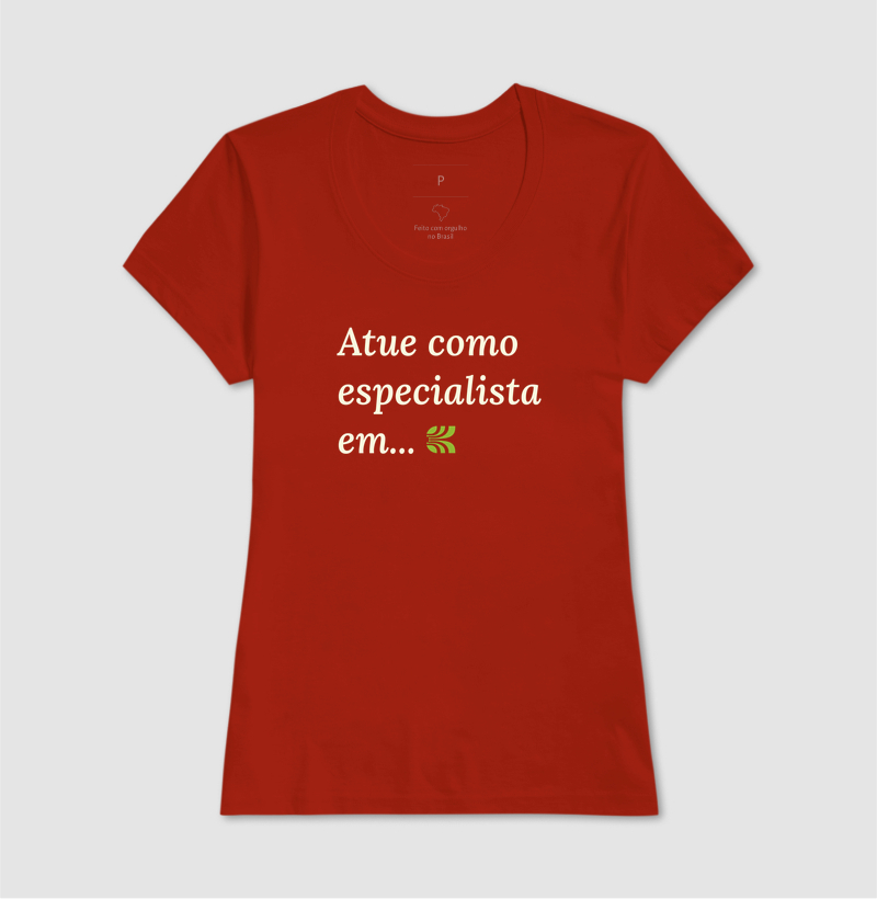 Camiseta Atue Como Especialista Em... V2 - Imagem 7