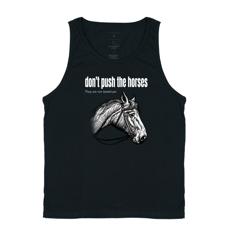 Don't Push the Horses | They Are Not Tested Yet | Go Horse - Imagem 3
