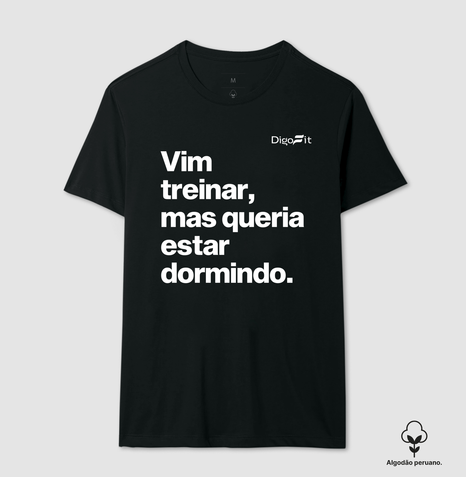 CAMISETA ALGODÃO PERUANO ACADEMIA VIM TREINAR MAS QUERIA ESTAR DORMINDO - Imagem 2