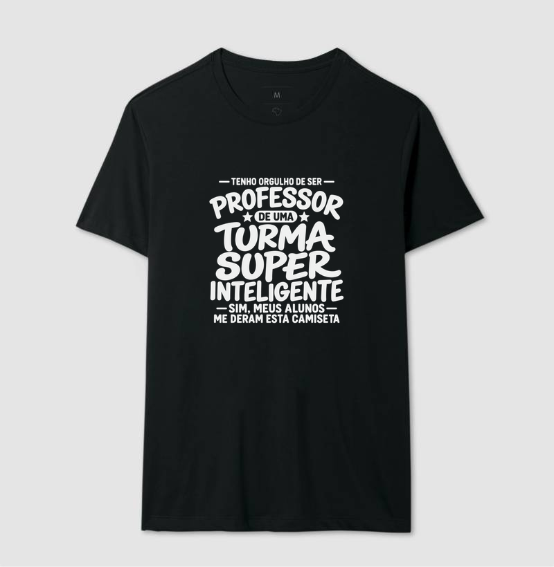Tenho Orgulho de Ser Professor De uma Turma Super Inteligente - Sim meus alunos me deram essa camiseta - Imagem 3