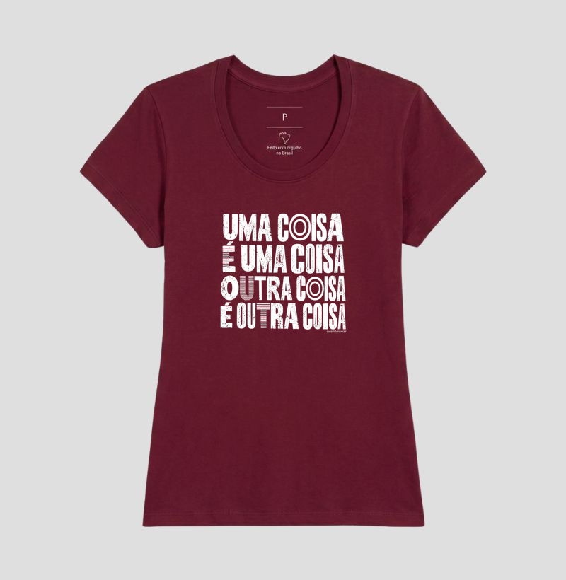 Camiseta Uma coisa é uma coisa , outra coisa é outra coisa. - Imagem 13