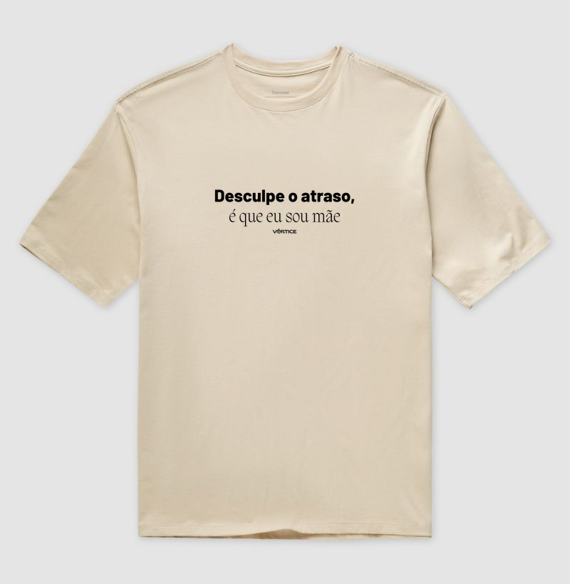 T-shirt oversized - Desculpe o atraso, é que eu sou mãe - Imagem 4