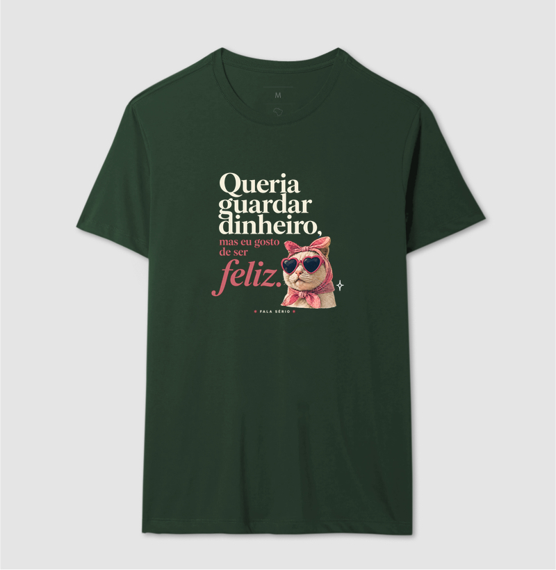 Camiseta Queria Guardar Dinheiro Gosto De Ser Feliz  - Imagem 13
