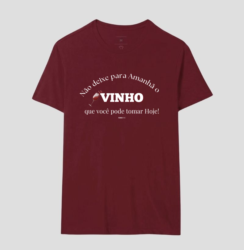 Camiseta Vinho Hoje, Sempre! - Imagem 16