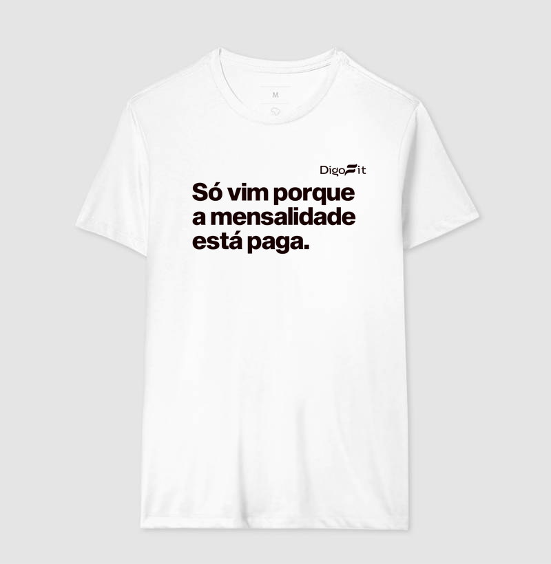 CAMISETA ACADEMIA SÓ VIM PORQUE A MENSALIDADE ESTÁ PAGA - Imagem 4