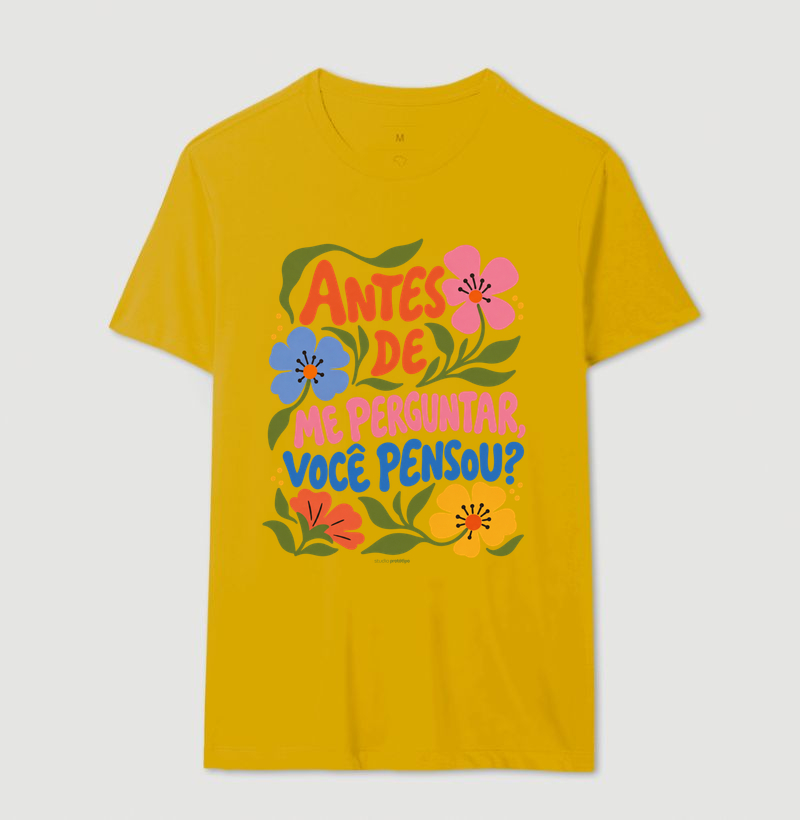 Camiseta Antes de Me Perguntar, Você Pensou? - Imagem 14