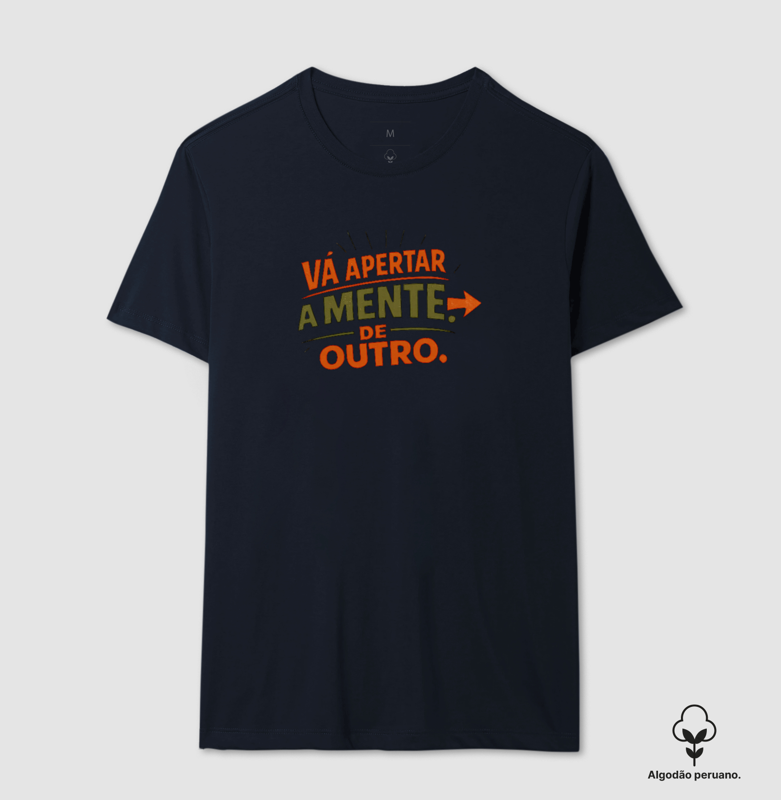 Camiseta Vá apertar a mente de outro! Coleção Baianês. Masculina e Feminina. Algodão Peruano. - Imagem 7