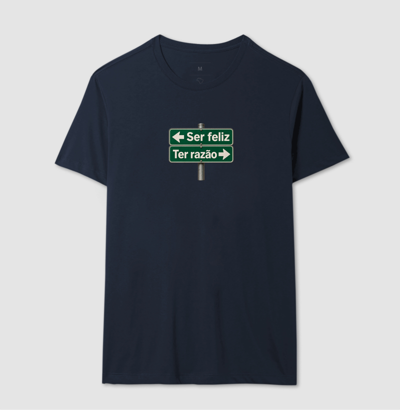 Camiseta “Ser Feliz ou Ter Razão” - Imagem 6