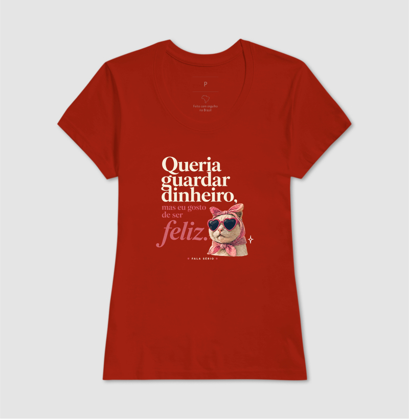 Camiseta Queria Guardar Dinheiro Gosto De Ser Feliz  - Imagem 12