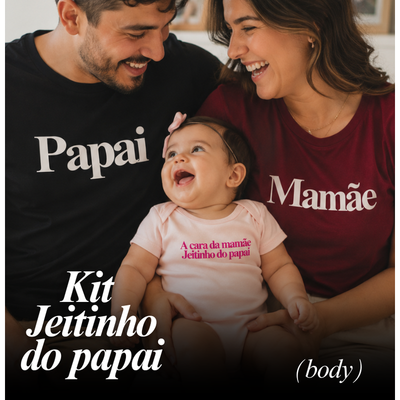 KIT - JEITINHO DO PAPAI - CAMISETA PAI, CAMISETA MÃE & BODY 
