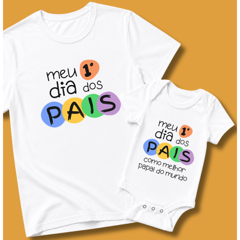 Kit: Meu Primeiro Dia dos Pais (camiseta adulta + body bebê)