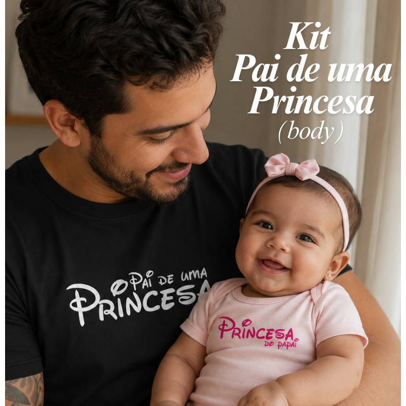 KIT - PAI DE UMA PRINCESA & BODY PRINCESA DO PAPAI