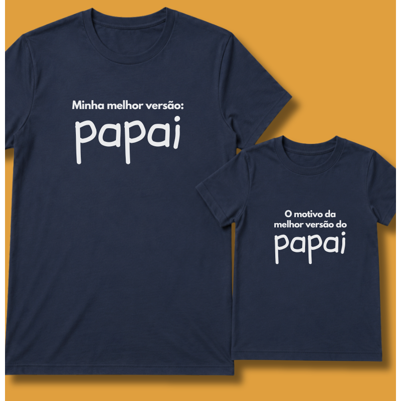 Kit: Minha melhor versão Papai & Motivo da melhor versão do Papai (camiseta + infantil)