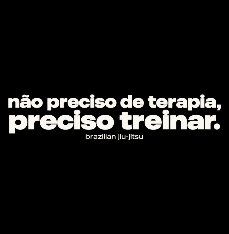NÃO PRECISO DE TERAPIA, PRECISO TREINAR - BJJ - Imagem 2