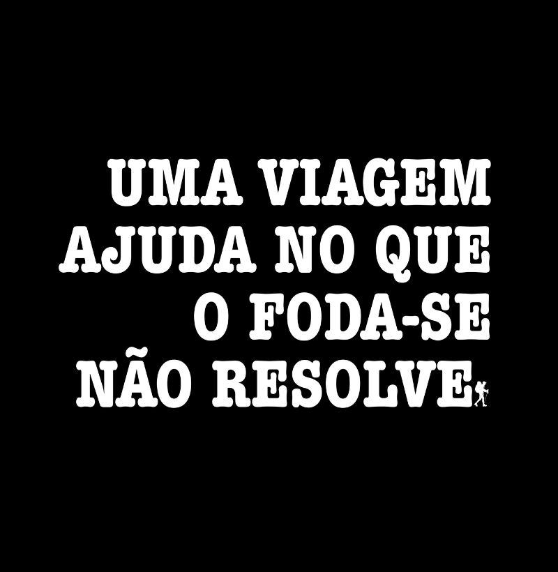 Camiseta Uma Viagem Ajuda no que o Foda-se Nao Resolve | Humor Viagem Bold | Colecao Viciados em Viagem - Imagem 2