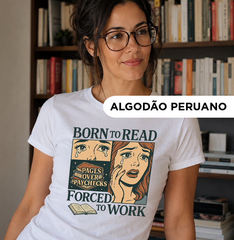 Camiseta Algodão Peruano- Born to Read Forced to Work  - Imagem 4