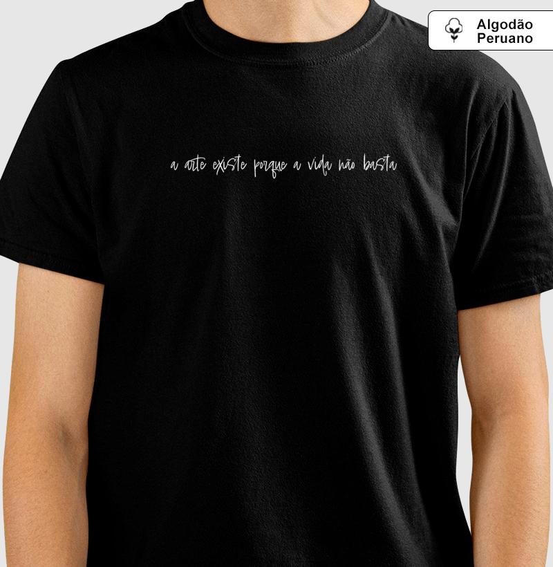 Camiseta - A arte existe por que a vida não basta - Imagem 2