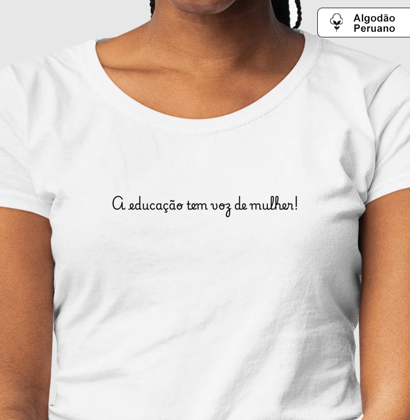 Camiseta Algodão Peruano - A educação tem voz de mulher - Letras Pretas - Imagem 3