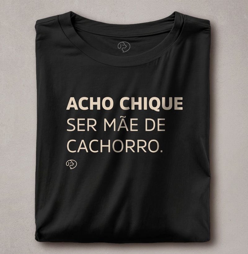 Acho Chique Ser Mãe de Cachorro - Imagem 3