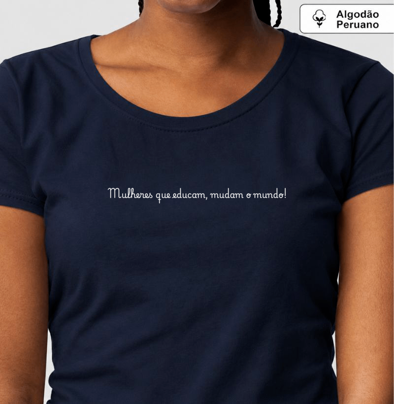 Camiseta Algodão Peruano Mulheres que educam mudam o mundo - Letras Brancas - Imagem 2