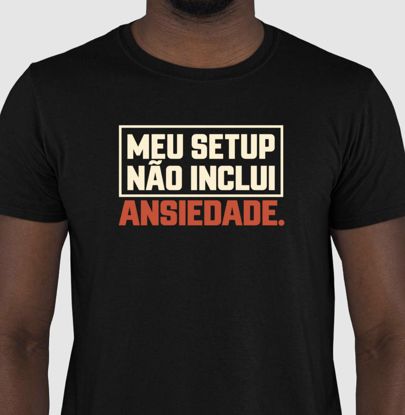 Meu Setup Não inclui Ansiedade - Imagem 3