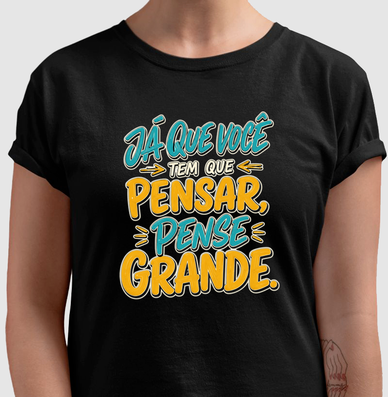 Já Que Você Tem Que Pensar, Pense Grande. - Imagem 2