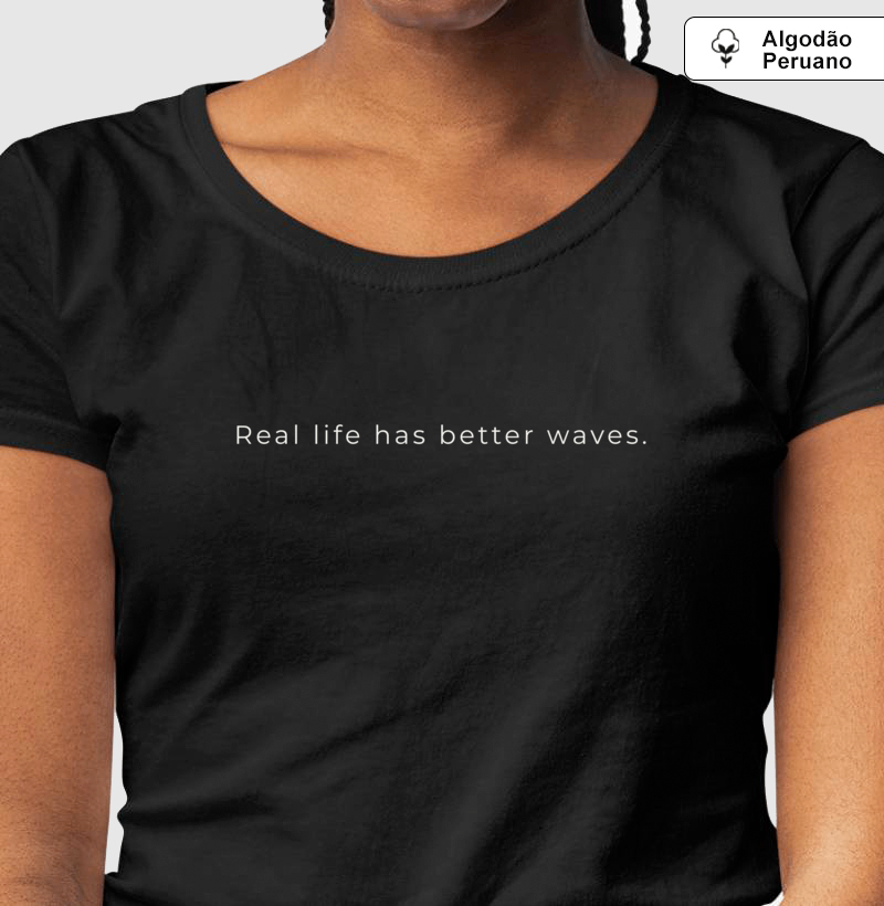REAL LIFE HAS BETTER WAVES™ - Imagem 4