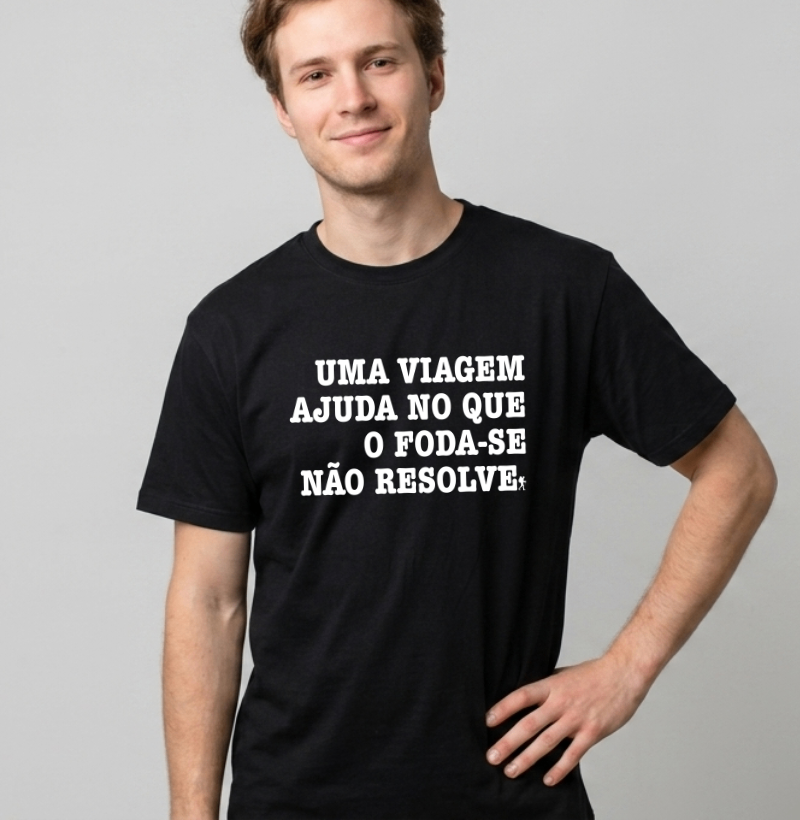 Camiseta Uma Viagem Ajuda no que o Foda-se Nao Resolve | Humor Viagem Bold | Colecao Viciados em Viagem - Imagem 4
