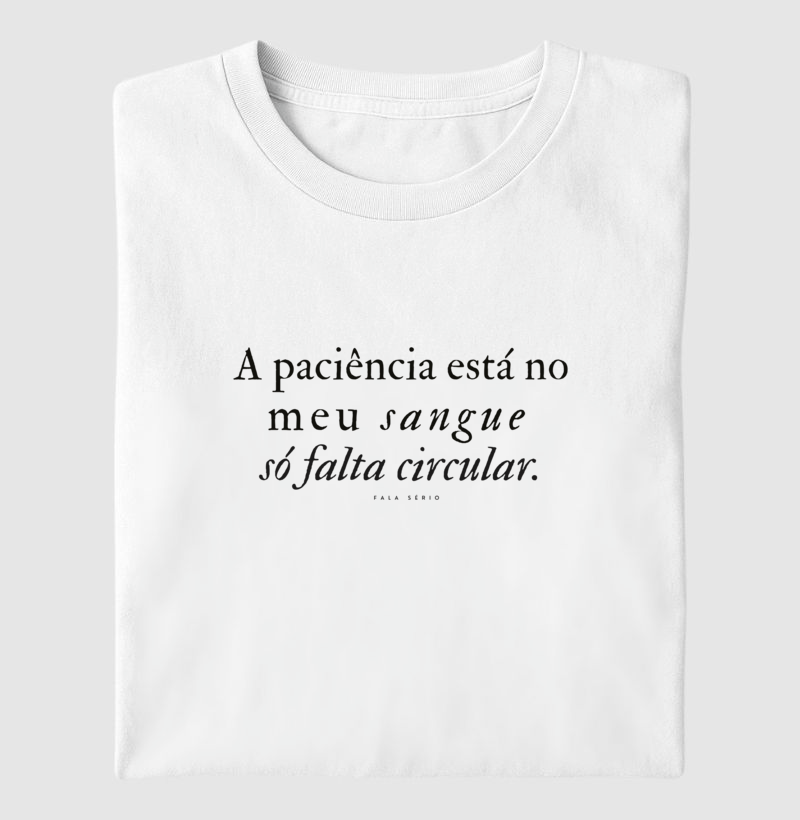 Camiseta A Paciência Está No Meu Sangue Só Falta Circular  - Imagem 2