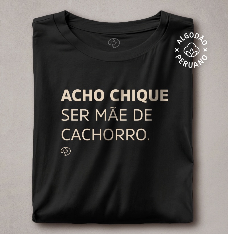 Acho Chique Ser Mãe de Cachorro - Imagem 2