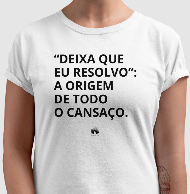“Deixa Que Eu Resolvo”: A Origem de Todo Cansaço. - Imagem 3
