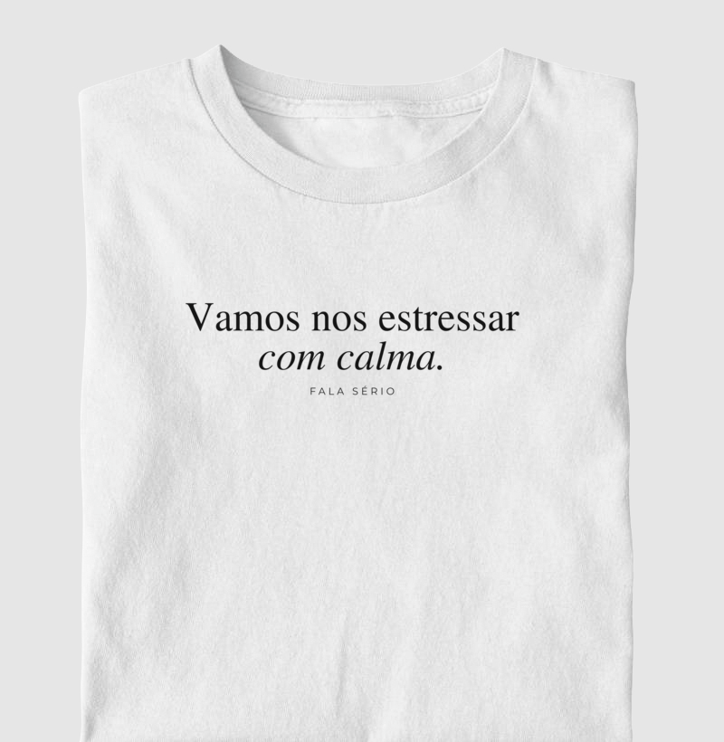 Camiseta Vamos Nos Estressar Com Calma  - Imagem 2