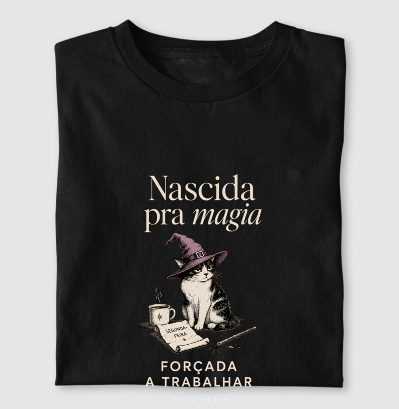 Camiseta Nascida Pra Magia, Forçada a Trabalhar  - Imagem 2