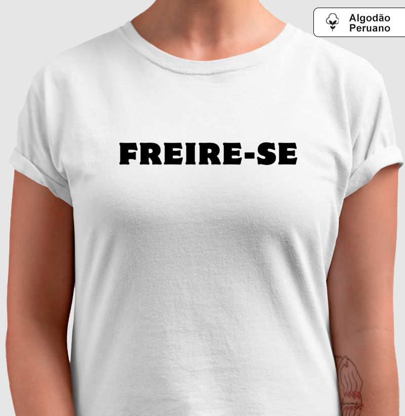 Camiseta Freire-se - Letras Pretas - Imagem 4