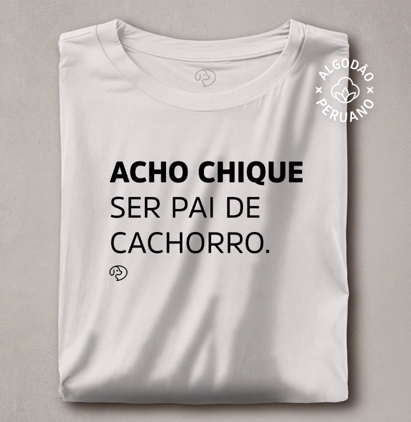 Acho Chique Ser Pai de Cachorro - Imagem 2