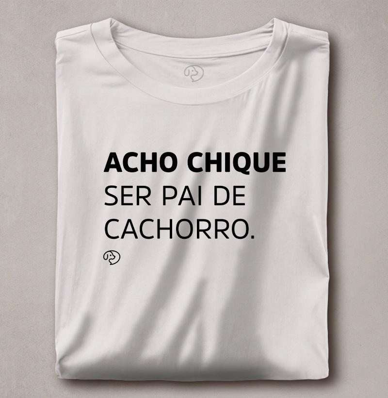 Acho Chique Ser Pai de Cachorro - Imagem 2