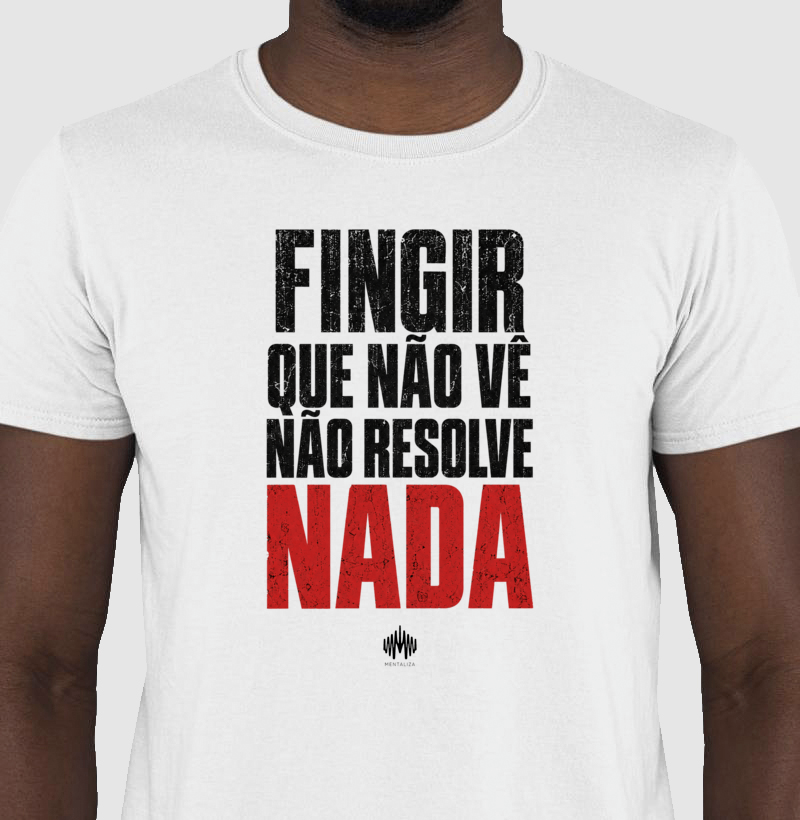 Fingir Que Não Vê Não Resolve Nada - Imagem 2