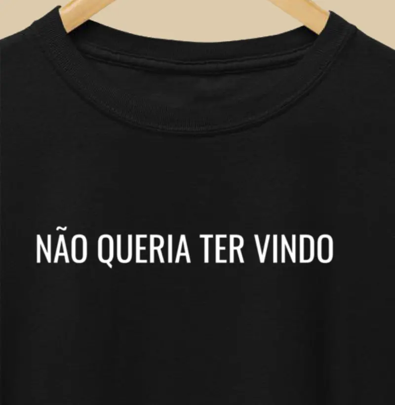 Não queria ter vindo