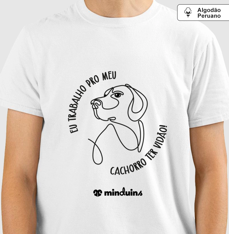 Eu Trabalho Pro Meu Cachorro Ter Vidão