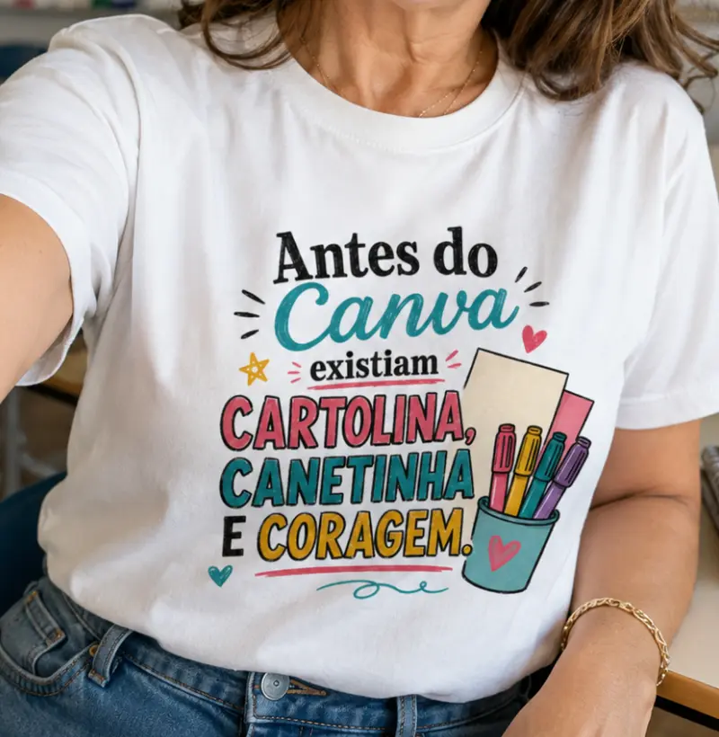 Antes do canva existiam cartolina, canetinha e coragem