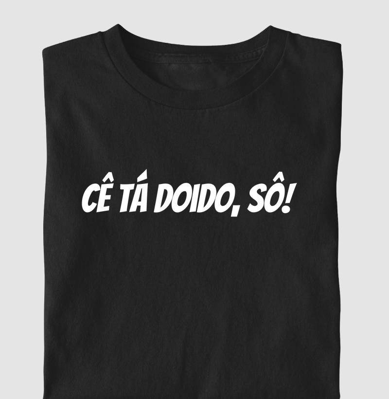 Cê tá doido, sô!
