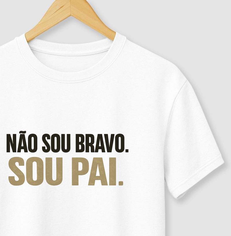Não sou bravo. Sou pai.