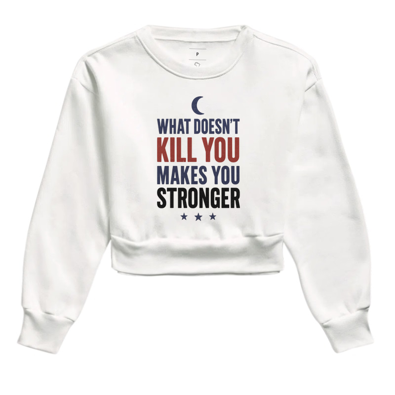 What doesn’t kill you makes you stronger