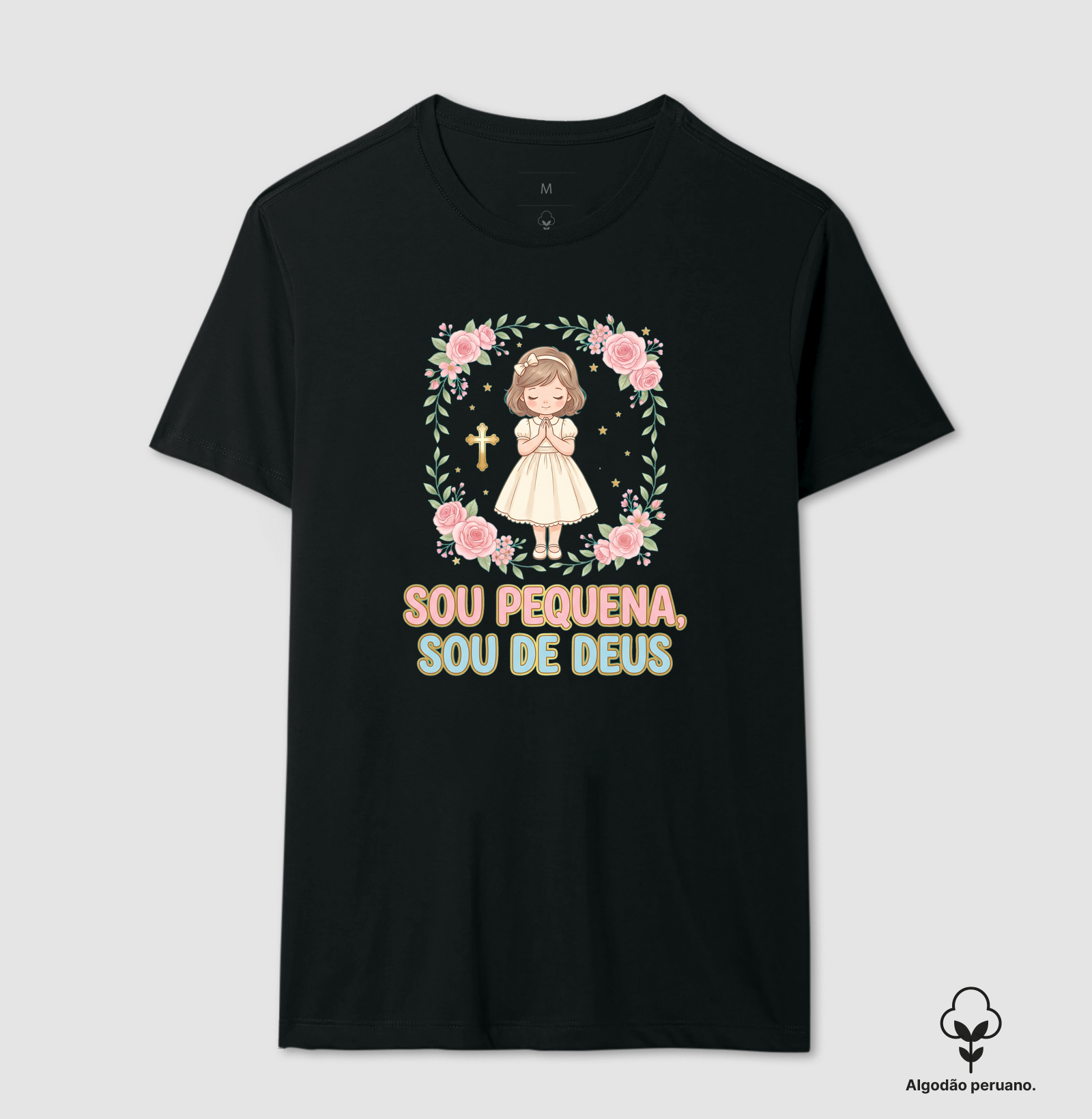 Sou Pequena sou de Deus - Camiseta Algodão Peruano