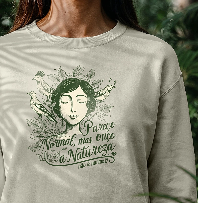 Pareço normal, mas ouço a natureza. Não é normal?