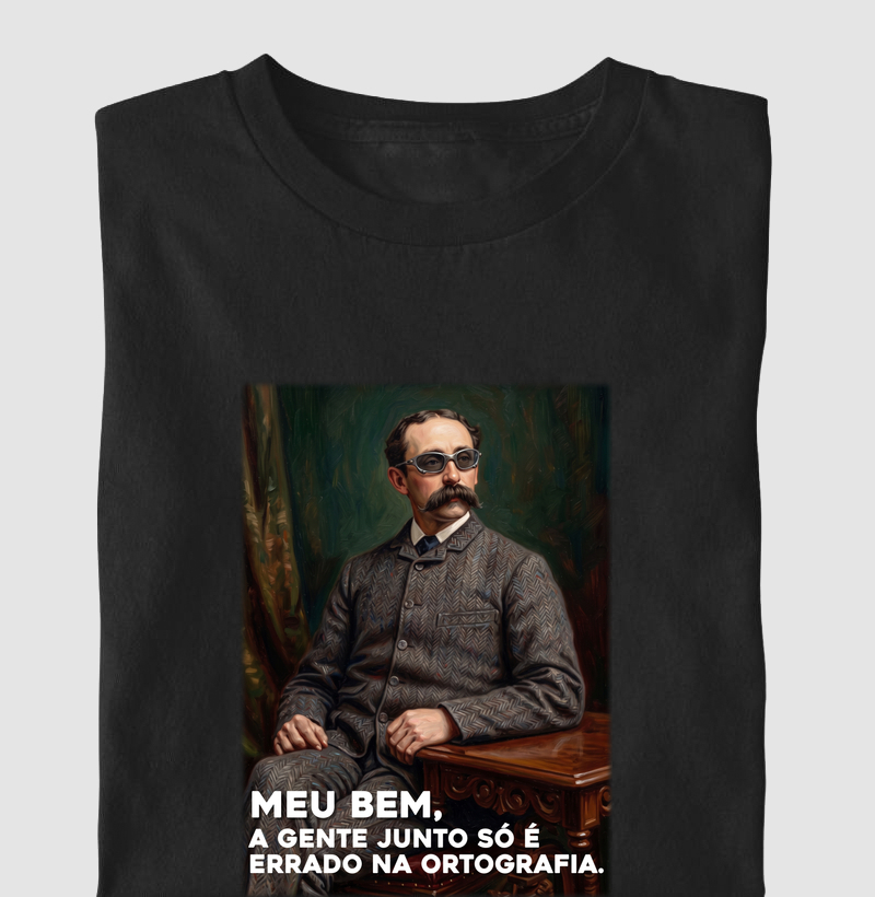 Meu bem, a gente junto só é errado na gramática. - Camiseta