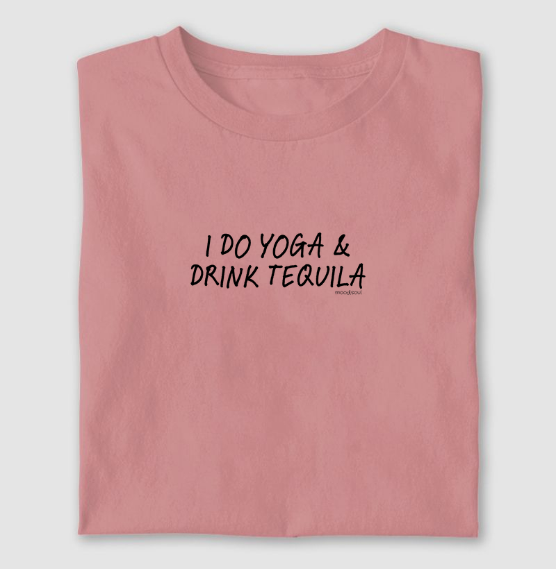I Do Yoga & Drink Tequila