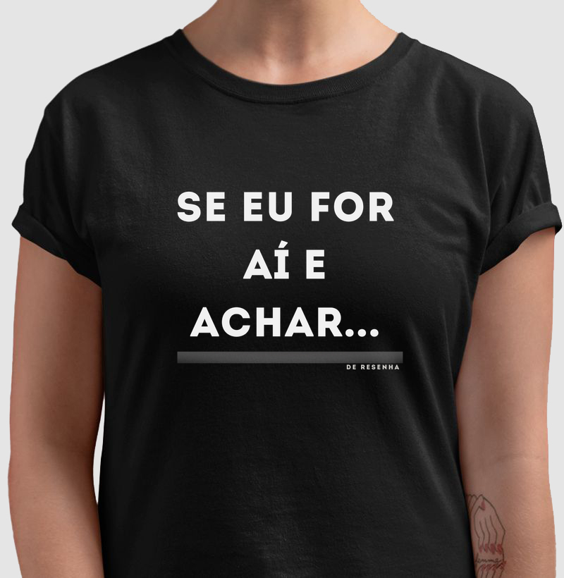 Se eu for ai e achar