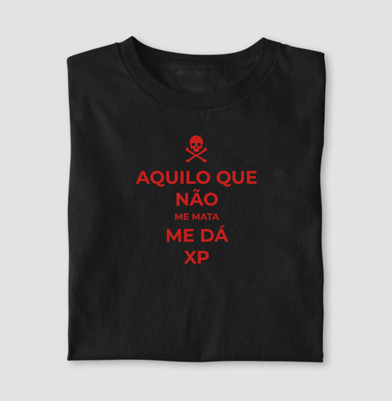 AQUILO QUE NÃO ME MATA ME DÁ XP